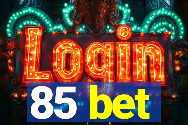 85 bet